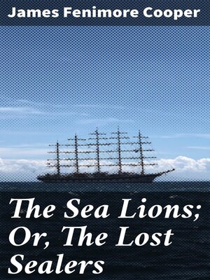 cover image of The Sea Lions; Or, the Lost Sealers